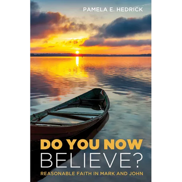Do You Now Believe?: Reasonable Faith in Mark and John