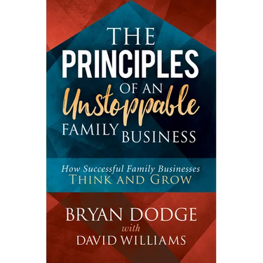 The Principles of an Unstoppable Family-Business: How Successful Family Businesses Think and Grow