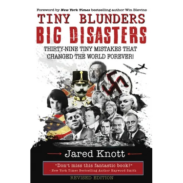 Tiny Blunders/Big Disasters: Thirty-Nine Tiny Mistakes That Changed the World Forever (Revised Edition)