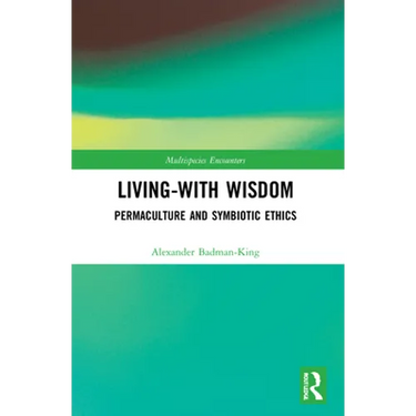 Living-With Wisdom: Permaculture and Symbiotic Ethics