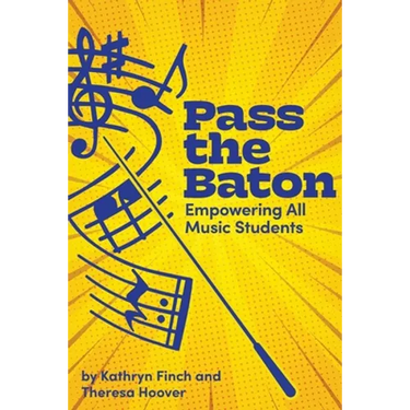 Pass the Baton: Empowering All Music Students
