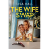 The Wife Swap: A totally addictive psychological thriller with a shocking final twist
