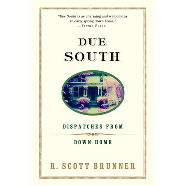 Due South: Dispatches from Down Home