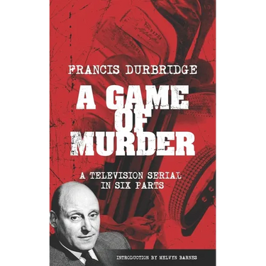 A Game Of Murder (Scripts of the six part television serial)