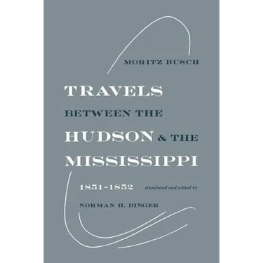 Travels Between the Hudson and the Mississippi: 1851-1852