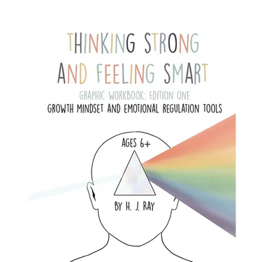 Thinking Strong and Feeling Smart: For Building A Strong Growth Mindset With Practical Emotional Regulation Techniques