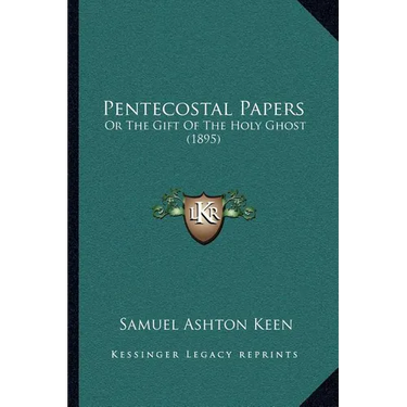 Pentecostal Papers: Or The Gift Of The Holy Ghost (1895)