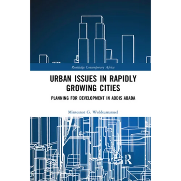 Urban Issues in Rapidly Growing Cities: Planning for Development in Addis Ababa