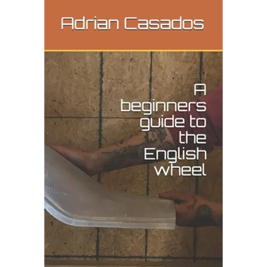 A beginners guide to the English wheel