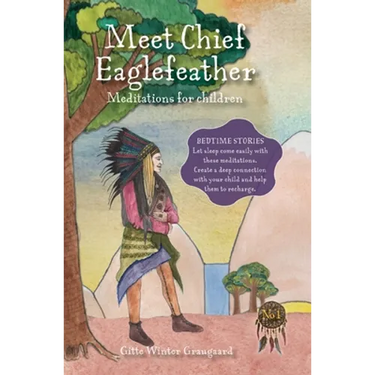 Meet Chief Eaglefeather: Meditations for children from The Valley of Hearts