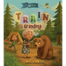 How To Train a Grandma: A Hilarious Take on Life Through the Eyes of a Five-Year-Old