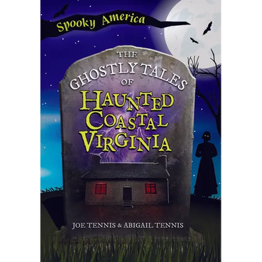 The Ghostly Tales of Haunted Coastal Virginia