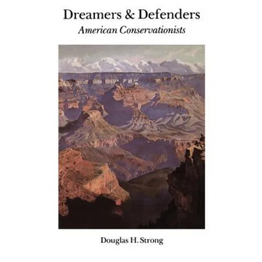 Dreamers and Defenders: American Conservationists