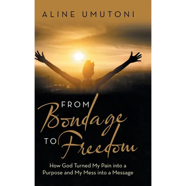 From Bondage to Freedom: How God Turned My Pain into a Purpose and My Mess into a Message
