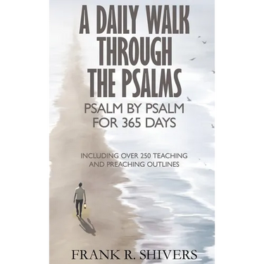 A Daily Walk Through the Psalms: Psalm by Psalm for 365 Days