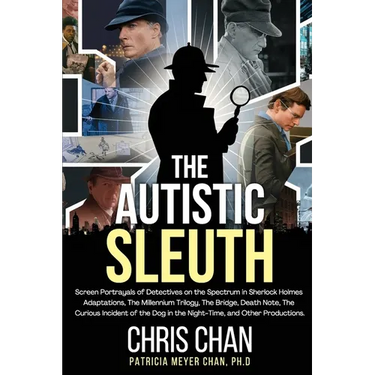 The Autistic Sleuth: Screen Portrayals of Detectives on the Spectrum in Sherlock Holmes Adaptations, The Millennium Trilogy, The Bridge, De