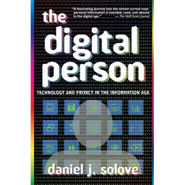 The Digital Person: Technology and Privacy in the Information Age