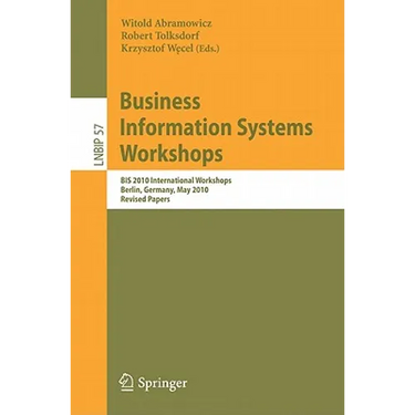 Business Information Systems Workshops: BIS 2010 International Workshop, Berlin, Germany, May 3-5, 2010, Revised Papers