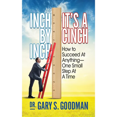 Inch by Inch It's a Cinch!: How to Accomplish Anything, One Small Step at a Time