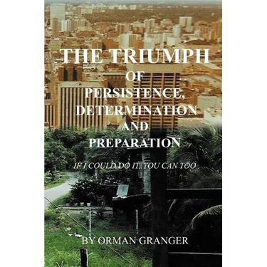 The Triumph of Persistence, Determination and Preparation: If I Could Do It, You Can Too