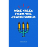 Wise Tales From the Jewish World: The Essential Collection
