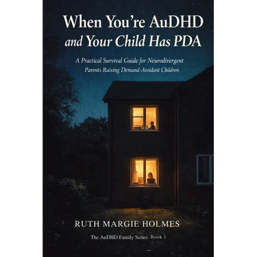 When You're AuDHD and Your Child Has PDA: A Practical Survival Guide for Neurodivergent Parents Raising Demand-Avoidant Children