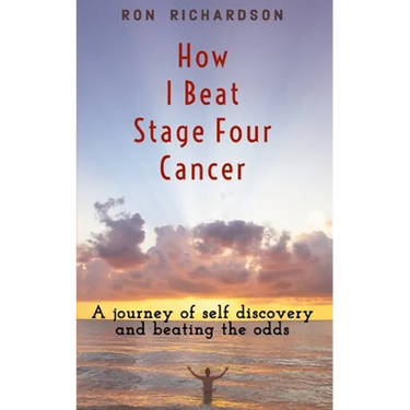 How I Beat Stage Four Cancer