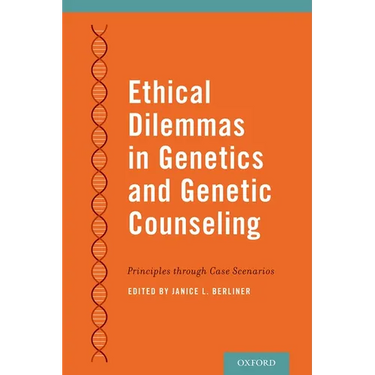 Ethical Dilemmas in Genetics and Genetic Counseling: Principles Through Case Scenarios