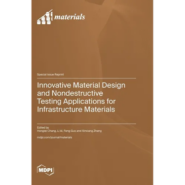 Innovative Material Design and Nondestructive Testing Applications for Infrastructure Materials