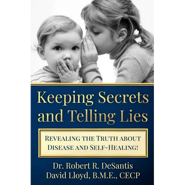 Keeping Secrets and Telling Lies?: Revealing the Truth about Disease and Self-Healing!