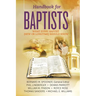 Handbook for Baptists What Every Baptist (New and Longtime) Should Know: What Every Baptist (New and Longtime) Should Know