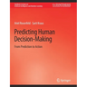 Predicting Human Decision-Making: From Prediction to Action