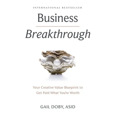 Business Breakthrough: Your Creative Value Blueprint to Get Paid What You're Worth