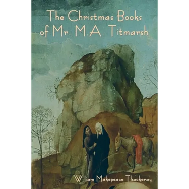 The Christmas Books of Mr. M.A. Titmarsh