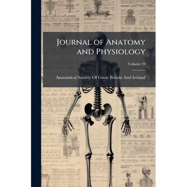 Journal of Anatomy and Physiology; Volume 19