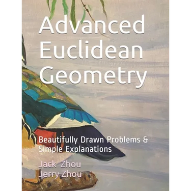 Advanced Euclidean Geometry: Beautiful Drawn Problems & Simple Explanations.