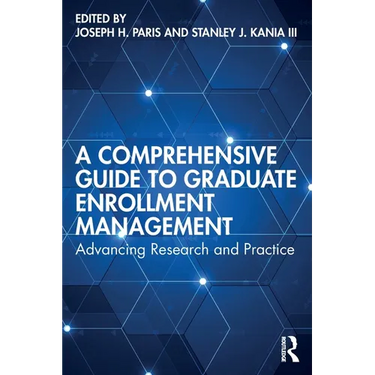A Comprehensive Guide to Graduate Enrollment Management: Advancing Research and Practice