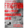 Friction: How Conflict Radicalizes Them and Us