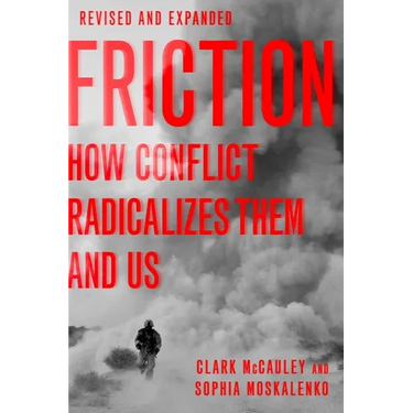 Friction: How Conflict Radicalizes Them and Us