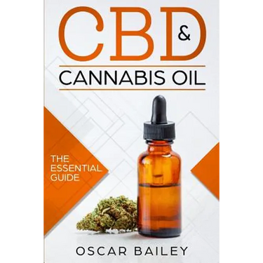 CBD & Cannabis Oil: The Essential Guide