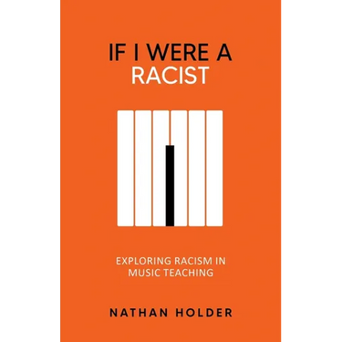 If I Were A Racist: Exploring racism in music teaching