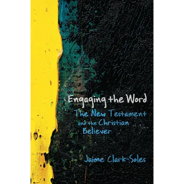 Engaging the Word: The New Testament and the Christian Believer