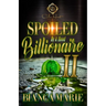 Spoiled By A Hood Billionaire 2: An African American Romance