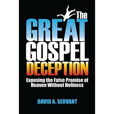 The Great Gospel Deception: Exposing the False Promise of Heaven Without Holiness