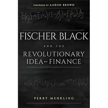 Fischer Black and the Revolutionary Idea of Finance