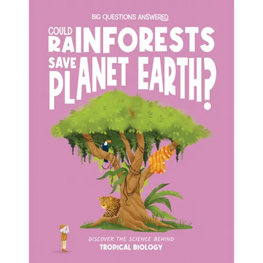 Could Rainforests Save Planet Earth?: Discover the Science Behind Tropical Biology