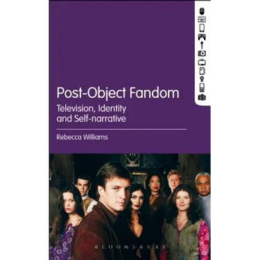 Post-Object Fandom: Television, Identity and Self-Narrative