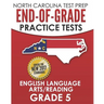 NORTH CAROLINA TEST PREP End-of-Grade Practice Tests English Language Arts/Reading Grade 5: Preparation for the End-of-Grade ELA/Reading Tests