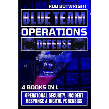 Blue Team Operations: Operatonal Security, Incident Response & Digital Forensics