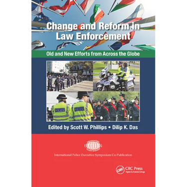 Change and Reform in Law Enforcement: Old and New Efforts from Across the Globe